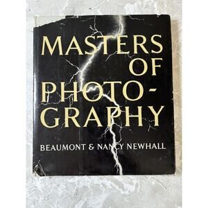 Beaumont and Nancy NEWHALL / MASTERS OF PHOTOGRAPHY 1st Edition‎ 1958